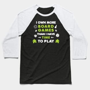 I Own More Board Games Than I Have Time to Play Baseball T-Shirt